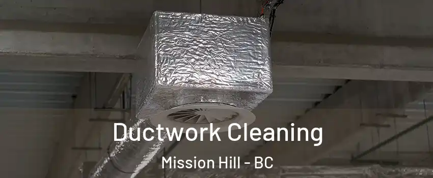  Ductwork Cleaning Mission Hill - BC