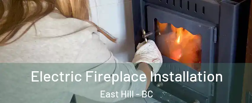  Electric Fireplace Installation East Hill - BC