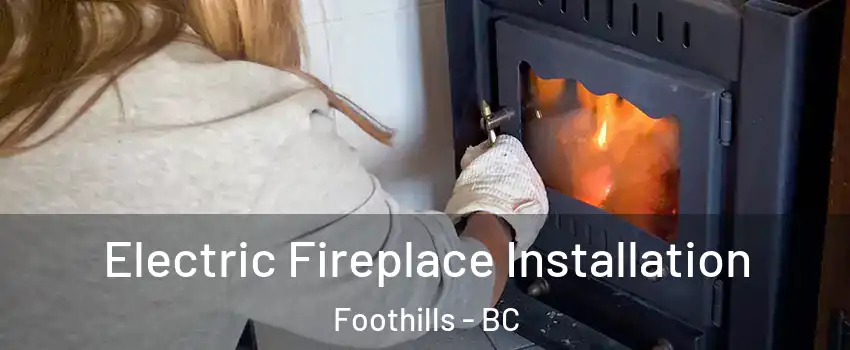  Electric Fireplace Installation Foothills - BC
