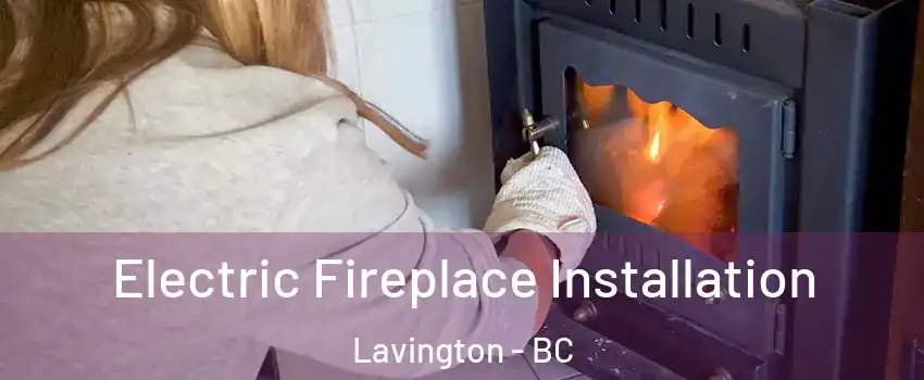  Electric Fireplace Installation Lavington - BC