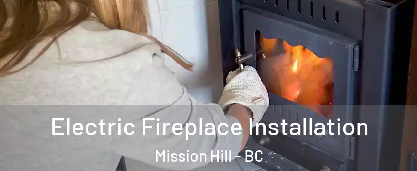  Electric Fireplace Installation Mission Hill - BC