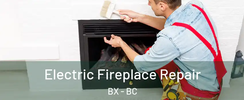  Electric Fireplace Repair BX - BC