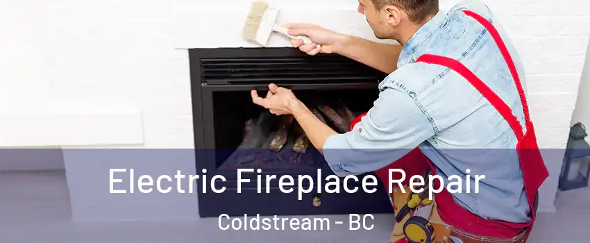  Electric Fireplace Repair Coldstream - BC
