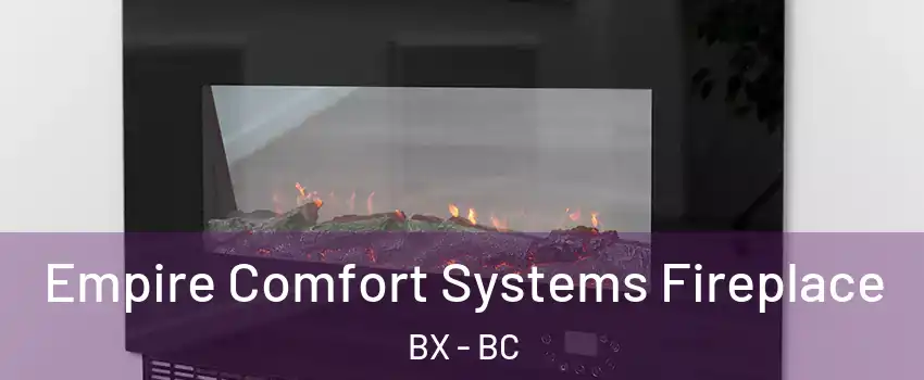 Empire Comfort Systems Fireplace BX - BC