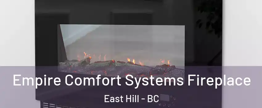 Empire Comfort Systems Fireplace East Hill - BC