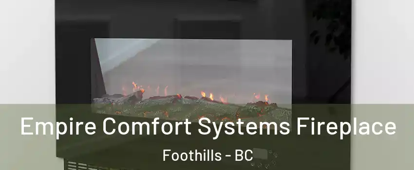 Empire Comfort Systems Fireplace Foothills - BC