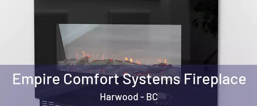 Empire Comfort Systems Fireplace Harwood - BC