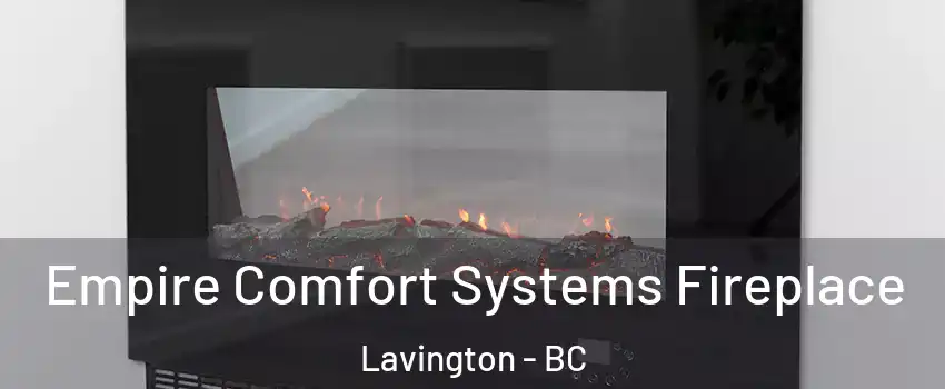 Empire Comfort Systems Fireplace Lavington - BC