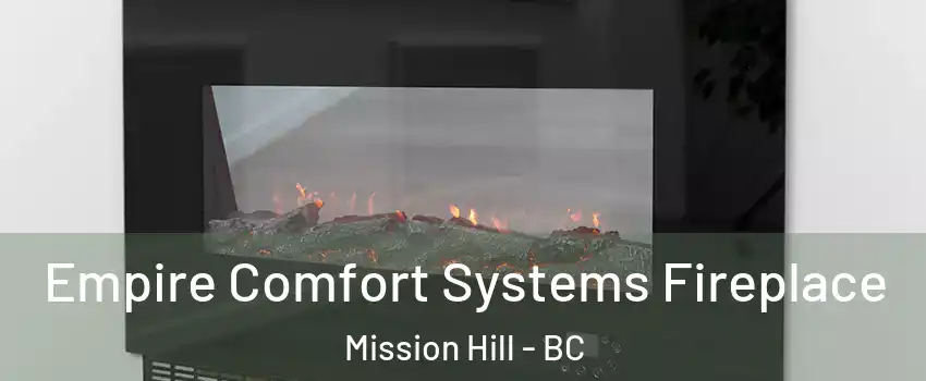Empire Comfort Systems Fireplace Mission Hill - BC