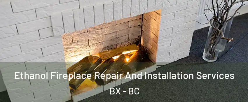  Ethanol Fireplace Repair And Installation Services BX - BC