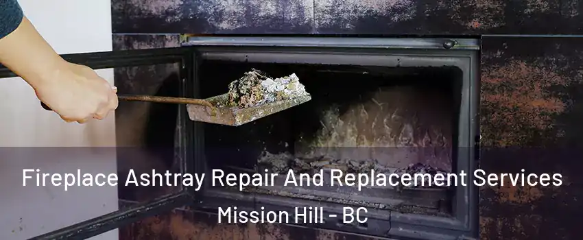  Fireplace Ashtray Repair And Replacement Services Mission Hill - BC