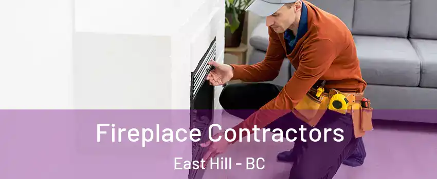 Fireplace Contractors East Hill - BC