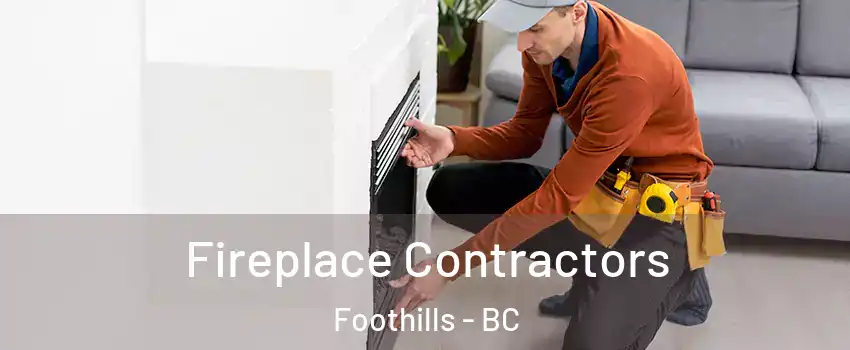 Fireplace Contractors Foothills - BC