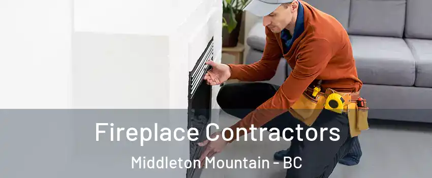 Fireplace Contractors Middleton Mountain - BC