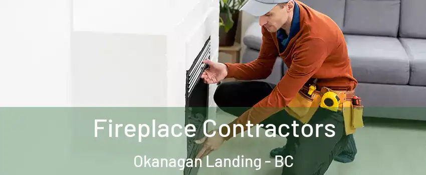 Fireplace Contractors Okanagan Landing - BC