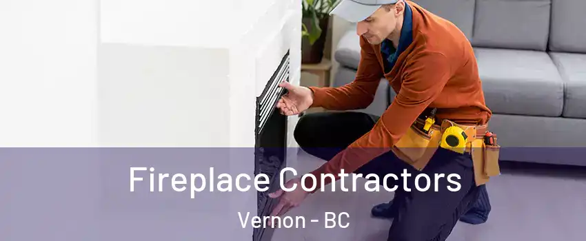  Fireplace Contractors Vernon - BC