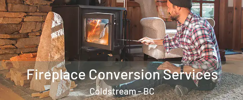  Fireplace Conversion Services Coldstream - BC