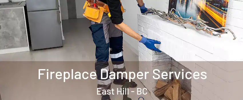 Fireplace Damper Services East Hill - BC