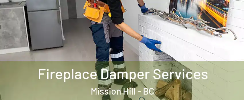 Fireplace Damper Services Mission Hill - BC