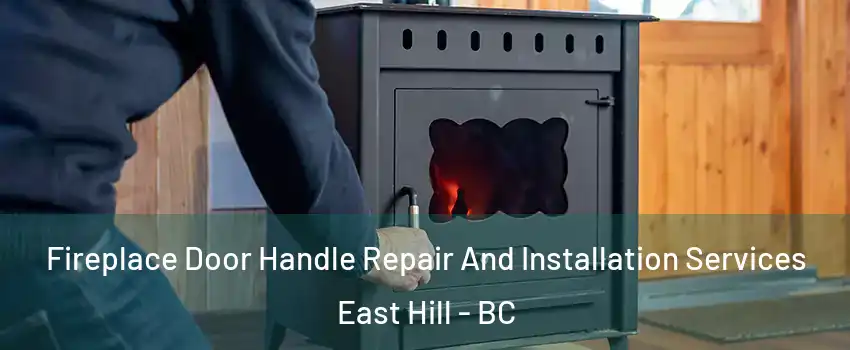  Fireplace Door Handle Repair And Installation Services East Hill - BC