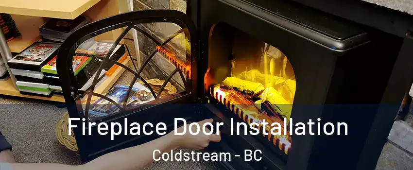  Fireplace Door Installation Coldstream - BC