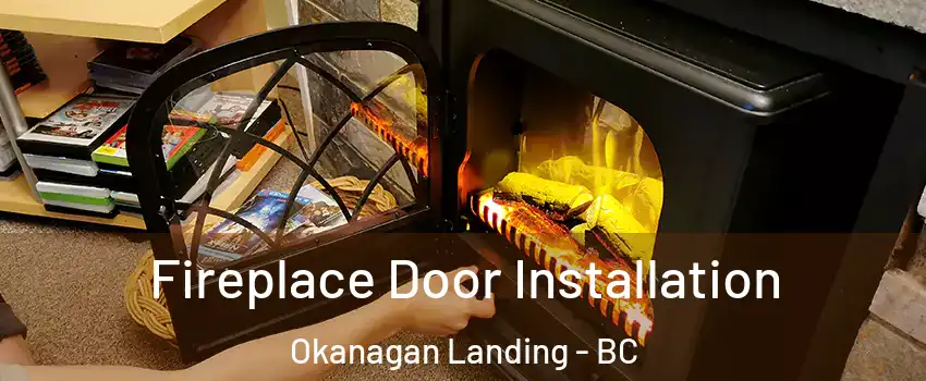  Fireplace Door Installation Okanagan Landing - BC