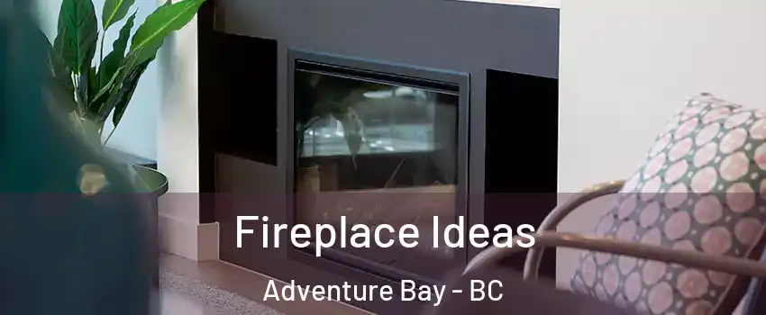  Fireplace Ideas Adventure Bay - BC