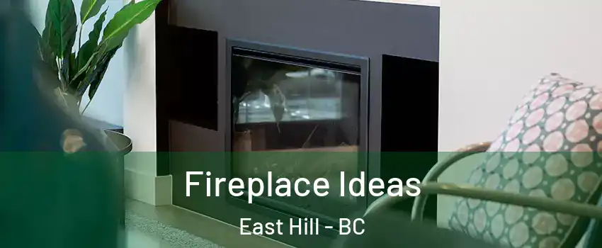  Fireplace Ideas East Hill - BC