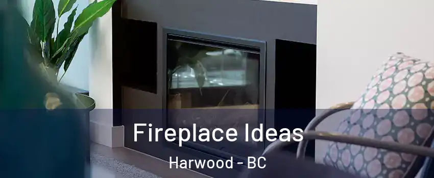  Fireplace Ideas Harwood - BC