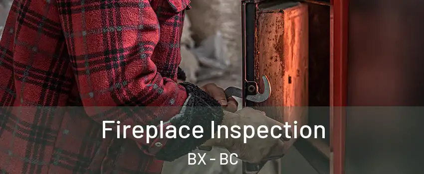  Fireplace Inspection BX - BC