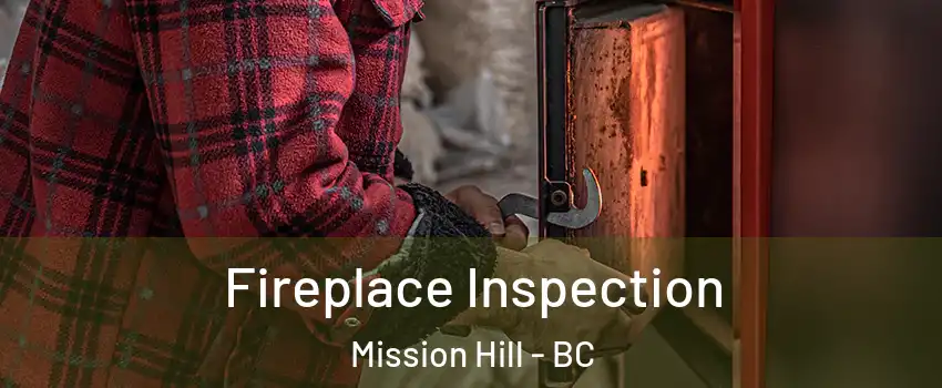  Fireplace Inspection Mission Hill - BC
