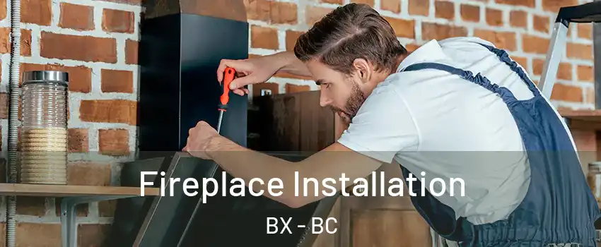  Fireplace Installation BX - BC