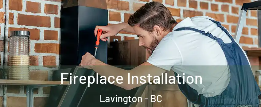  Fireplace Installation Lavington - BC
