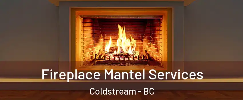  Fireplace Mantel Services Coldstream - BC