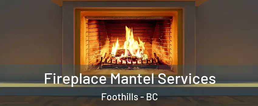 Fireplace Mantel Services Foothills - BC