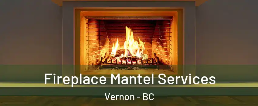  Fireplace Mantel Services Vernon - BC