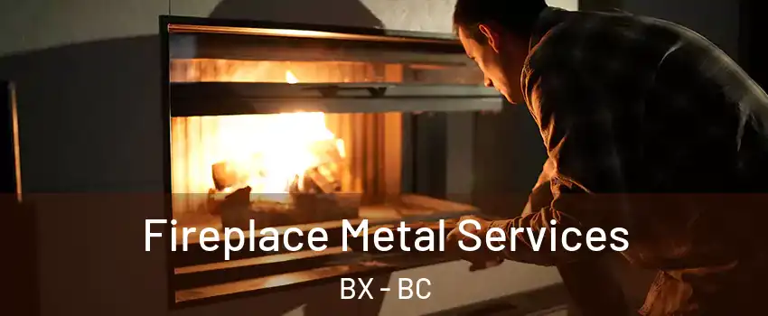 Fireplace Metal Services BX - BC