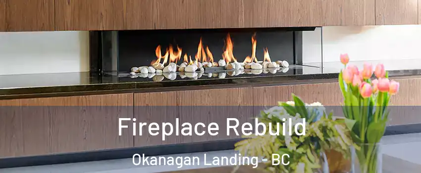  Fireplace Rebuild Okanagan Landing - BC