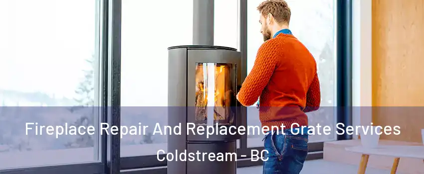  Fireplace Repair And Replacement Grate Services Coldstream - BC