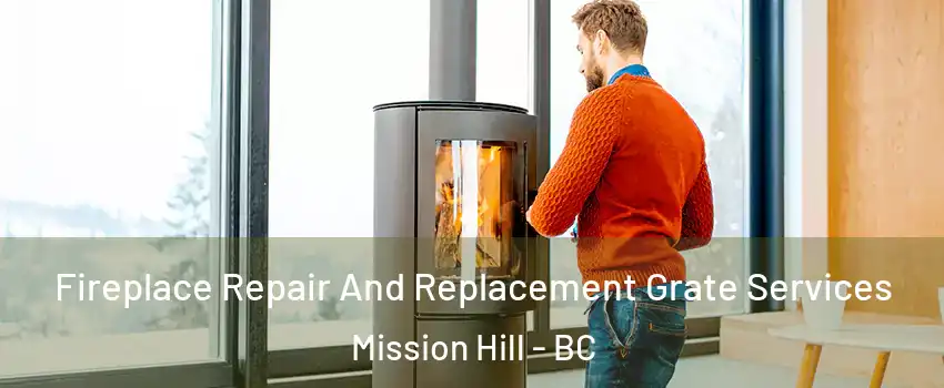  Fireplace Repair And Replacement Grate Services Mission Hill - BC