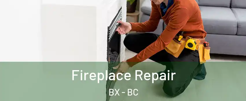  Fireplace Repair BX - BC