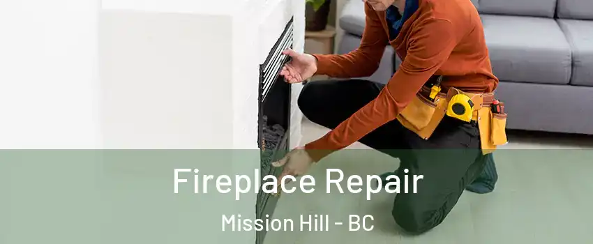  Fireplace Repair Mission Hill - BC