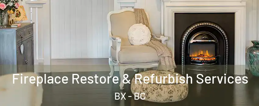 Fireplace Restore & Refurbish Services BX - BC
