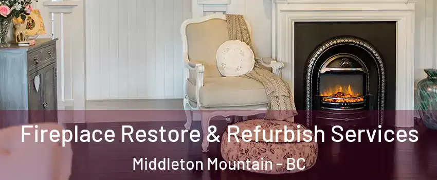 Fireplace Restore & Refurbish Services Middleton Mountain - BC