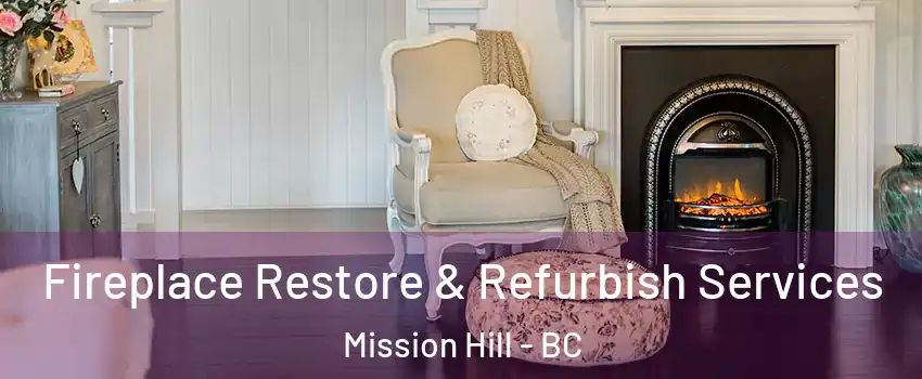 Fireplace Restore & Refurbish Services Mission Hill - BC