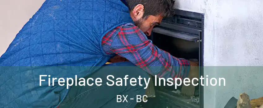  Fireplace Safety Inspection BX - BC
