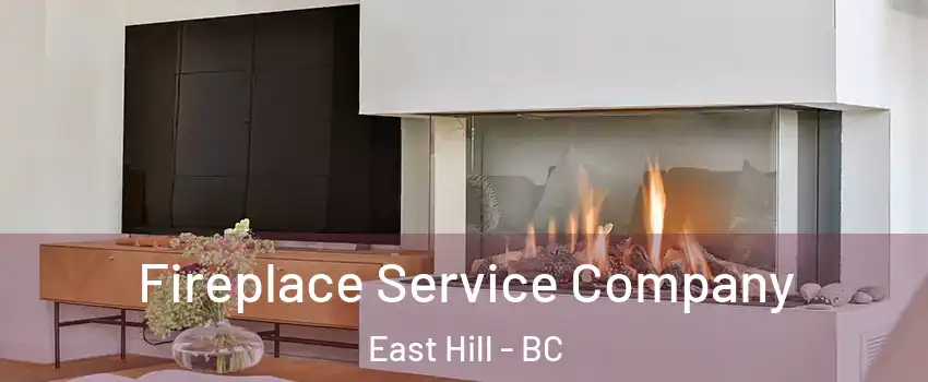  Fireplace Service Company East Hill - BC