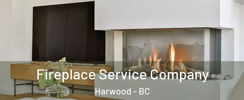  Fireplace Service Company Harwood - BC