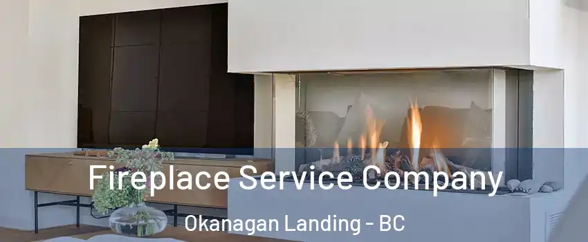 Fireplace Service Company Okanagan Landing - BC