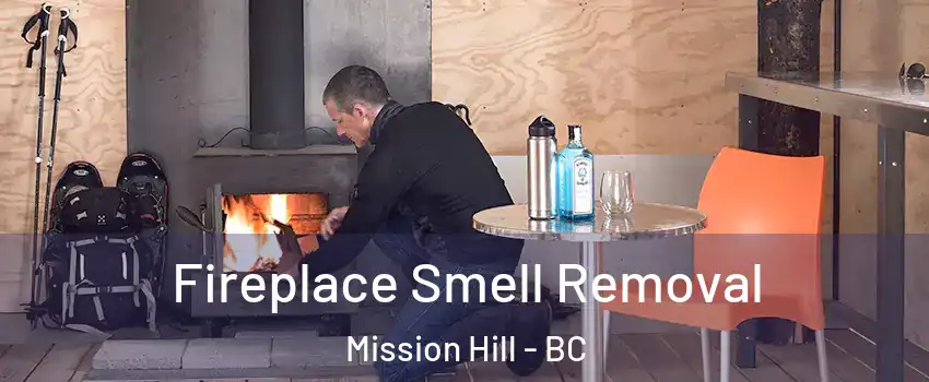  Fireplace Smell Removal Mission Hill - BC